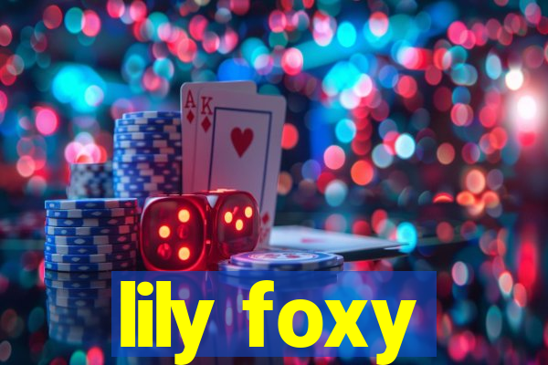 lily foxy